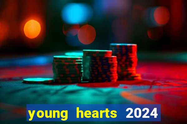 young hearts 2024 onde assistir